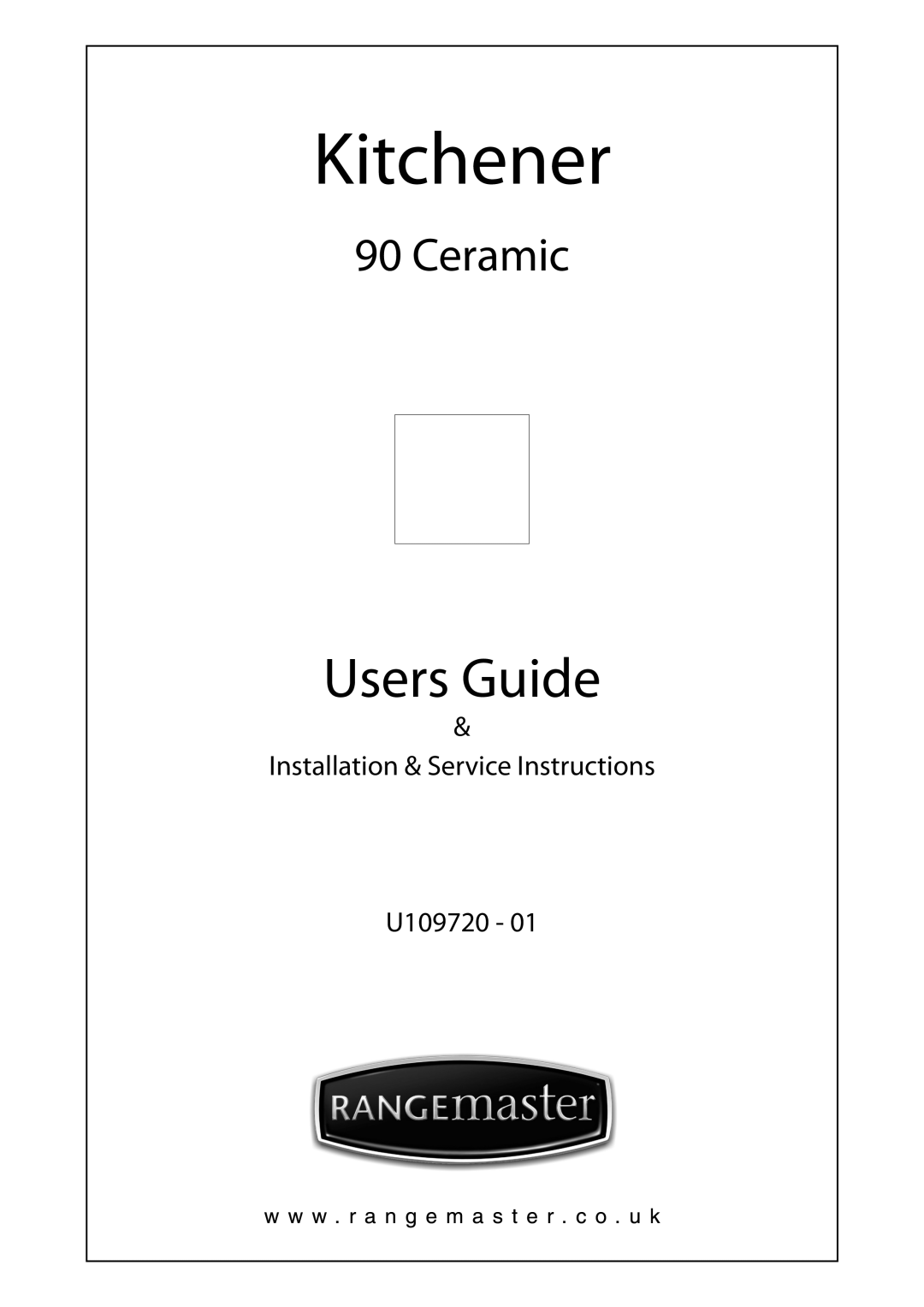 Rangemaster U109720 - 01 manual Installation & Service Instructions U109720, Kitchener, Users Guide, Ceramic 