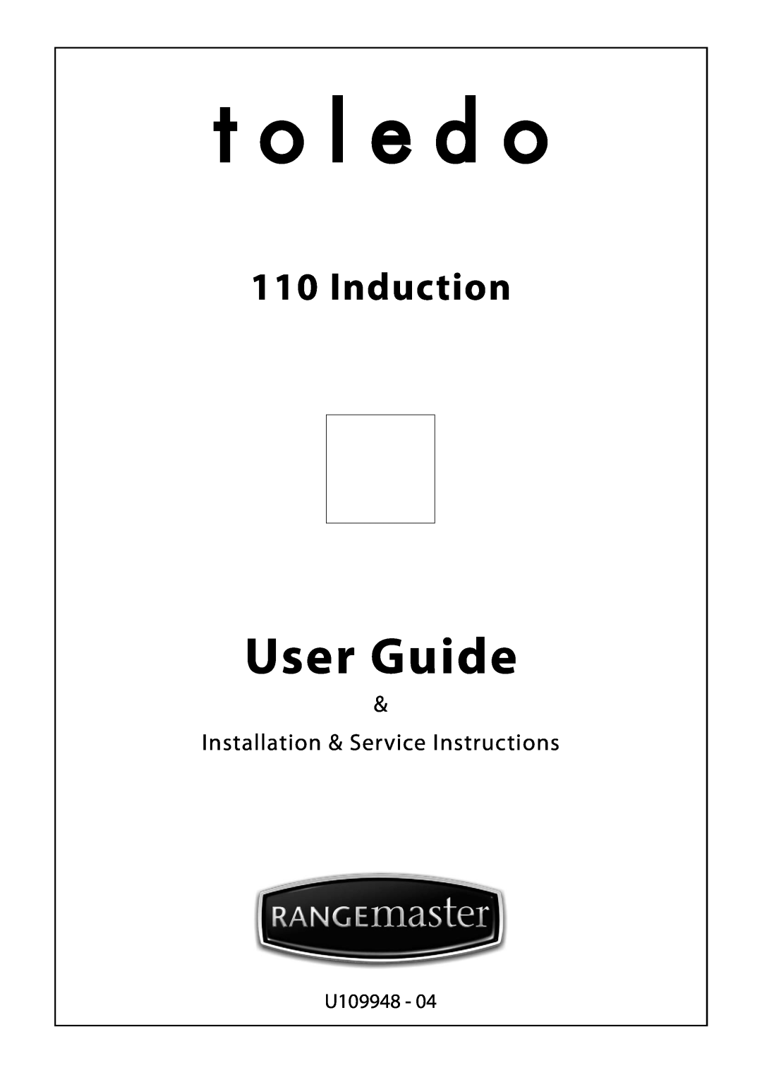 Rangemaster U109948 - 04 manual User Guide, Induction, Installation & Service Instructions, ArtNo.000-0021 Toledo logo 