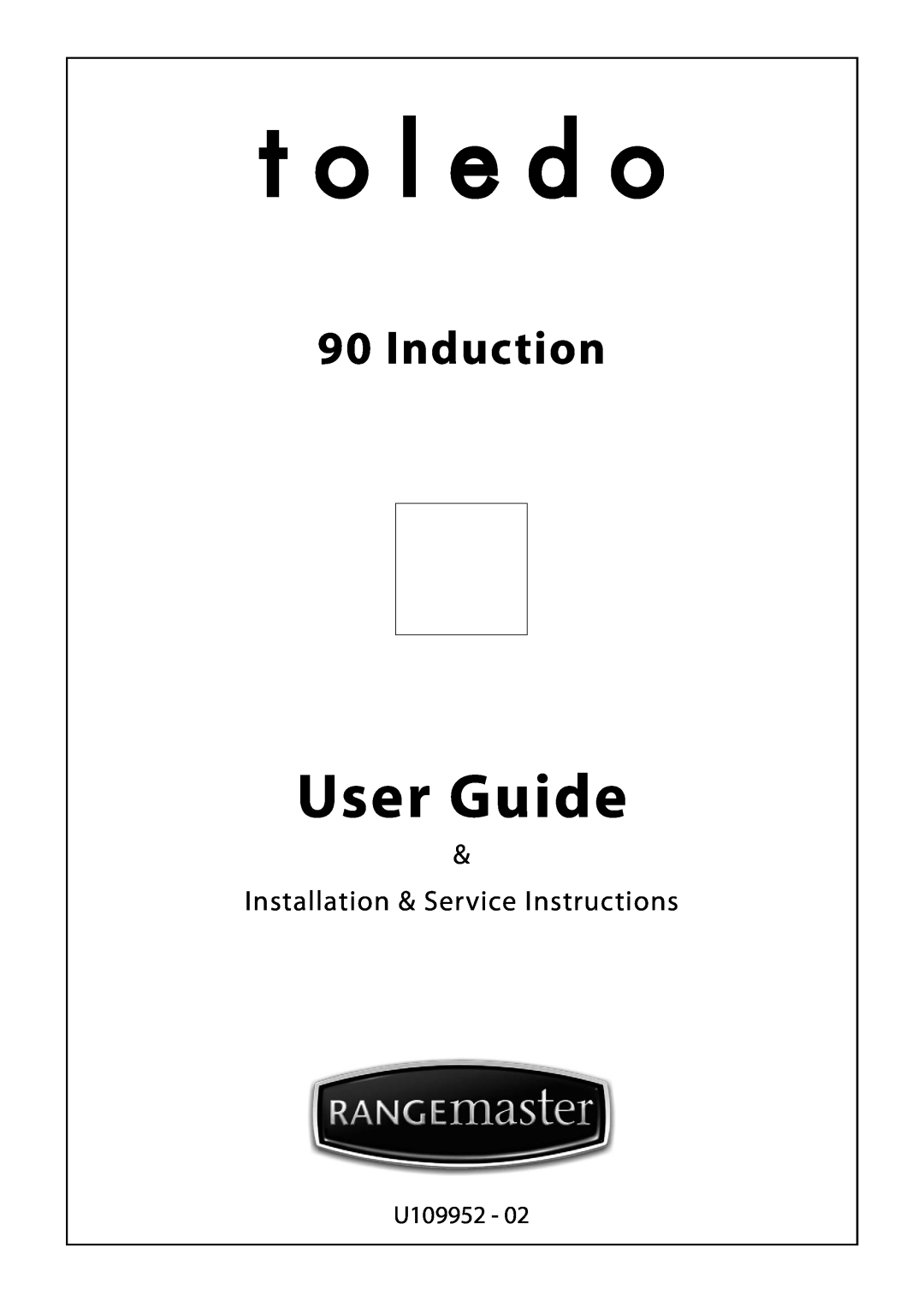 Rangemaster U109952 - 02 manual User Guide, Induction, Installation & Service Instructions, ArtNo.000-0021 Toledo logo 