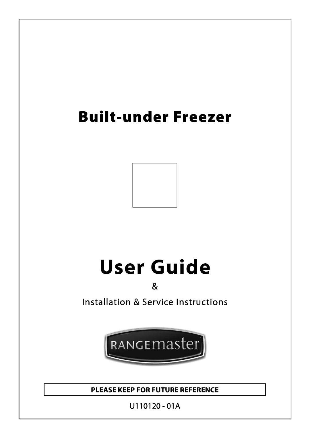 Rangemaster U110120 - 01A manual Please keeP for fUtUre reference, User Guide, Built-under Freezer 