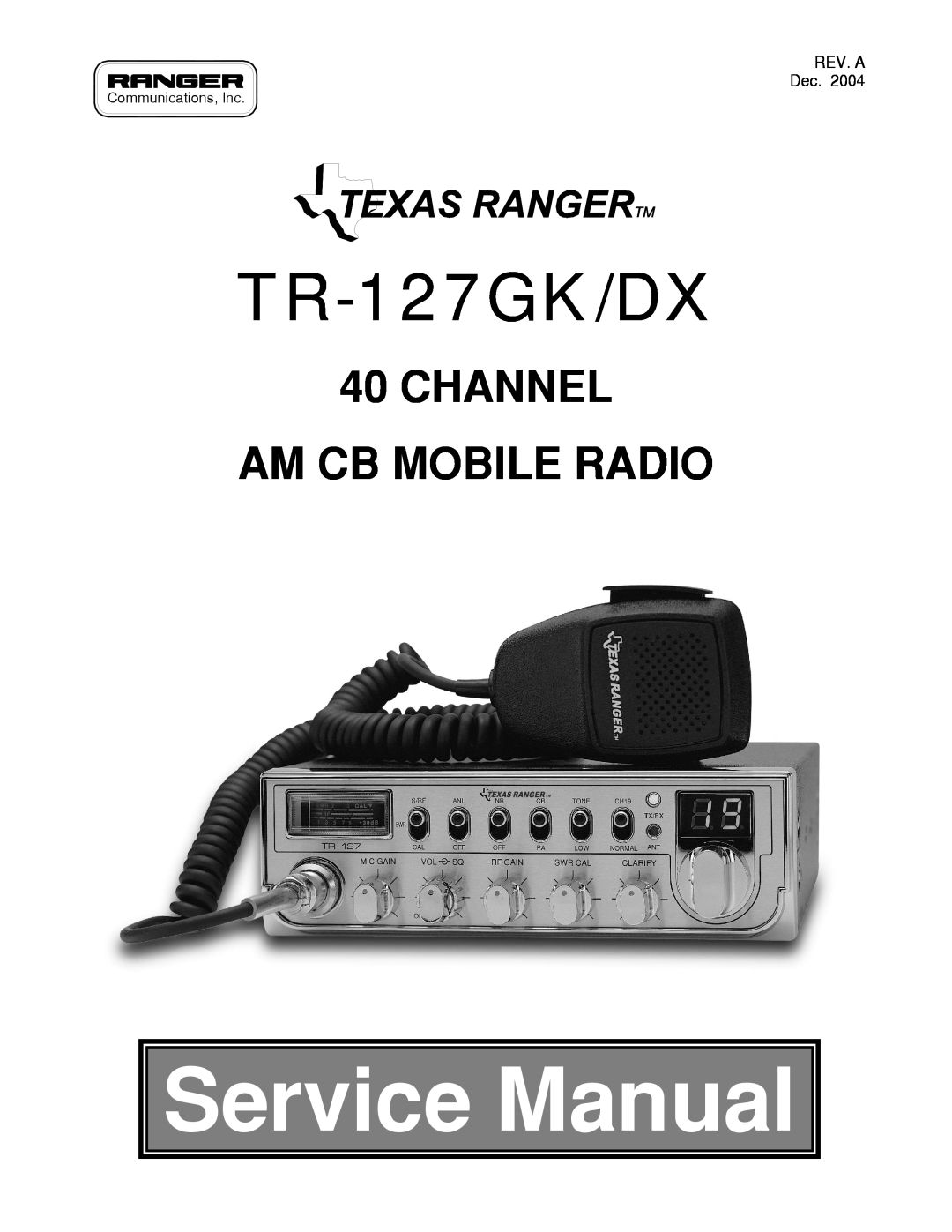 Ranger TR-127GK/DX service manual 40CHANNEL AM CB MOBILE RADIO, REV. A Dec, Communications, Inc 