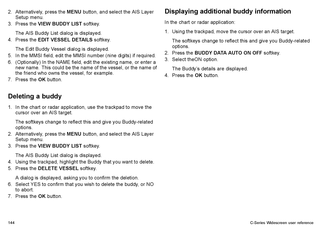 Raymarine C90w, C140w Deleting a buddy, Displaying additional buddy information, Press the Buddy Data Auto on OFF softkey 