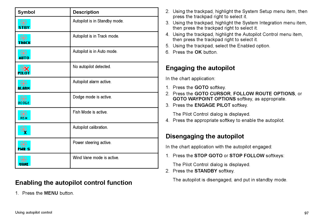 Raymarine C140w, C90w manual Enabling the autopilot control function, Engaging the autopilot, Disengaging the autopilot 