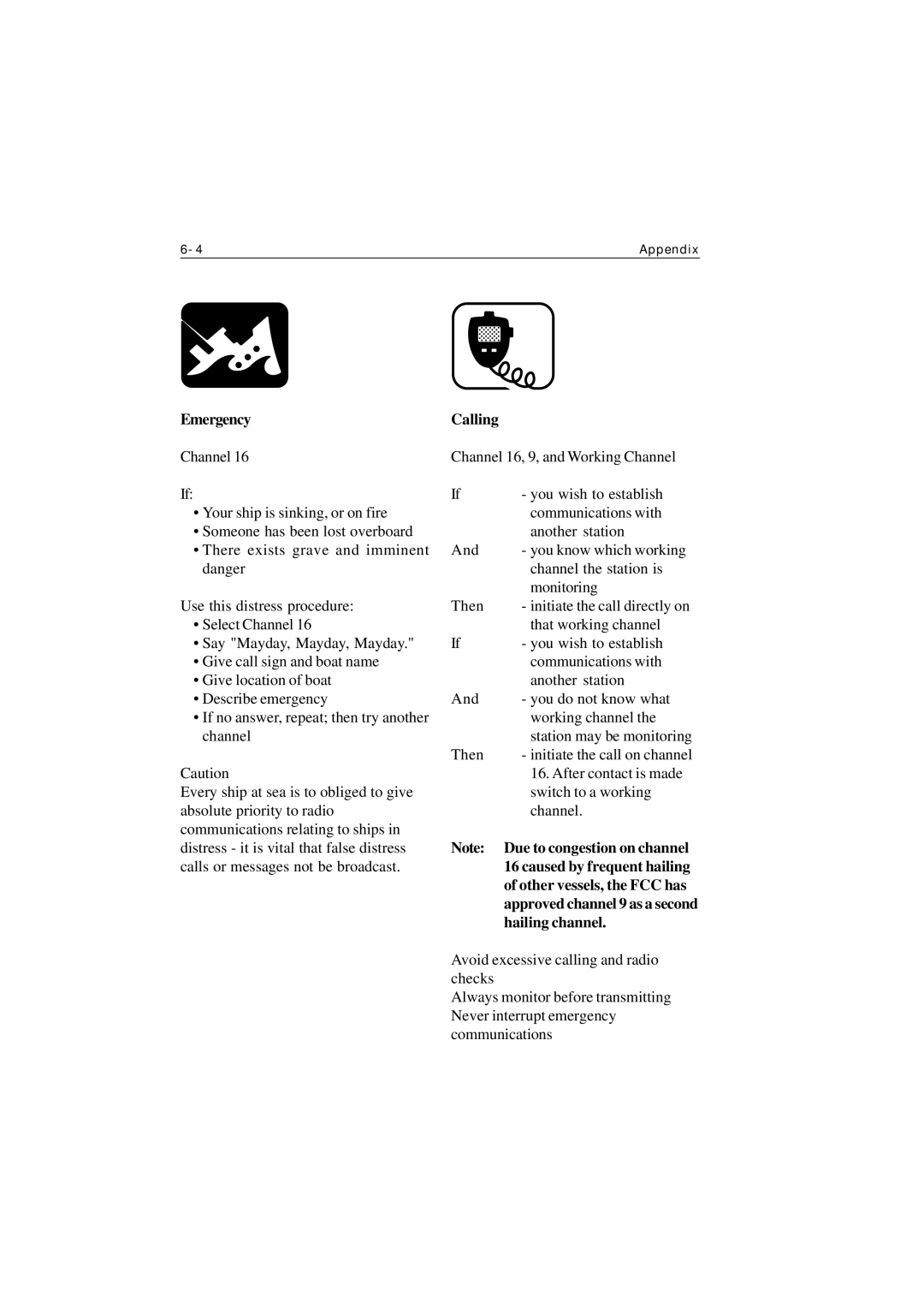 Raymarine Ray215 Emergency Calling, Due to congestion on channel, Caused by frequent hailing, Other vessels, the FCC has 