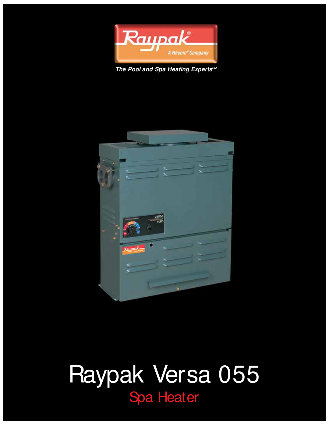 Raypak 055 manual Raypak Versa, Spa Heater, The Pool and Spa Heating ExpertsSM 