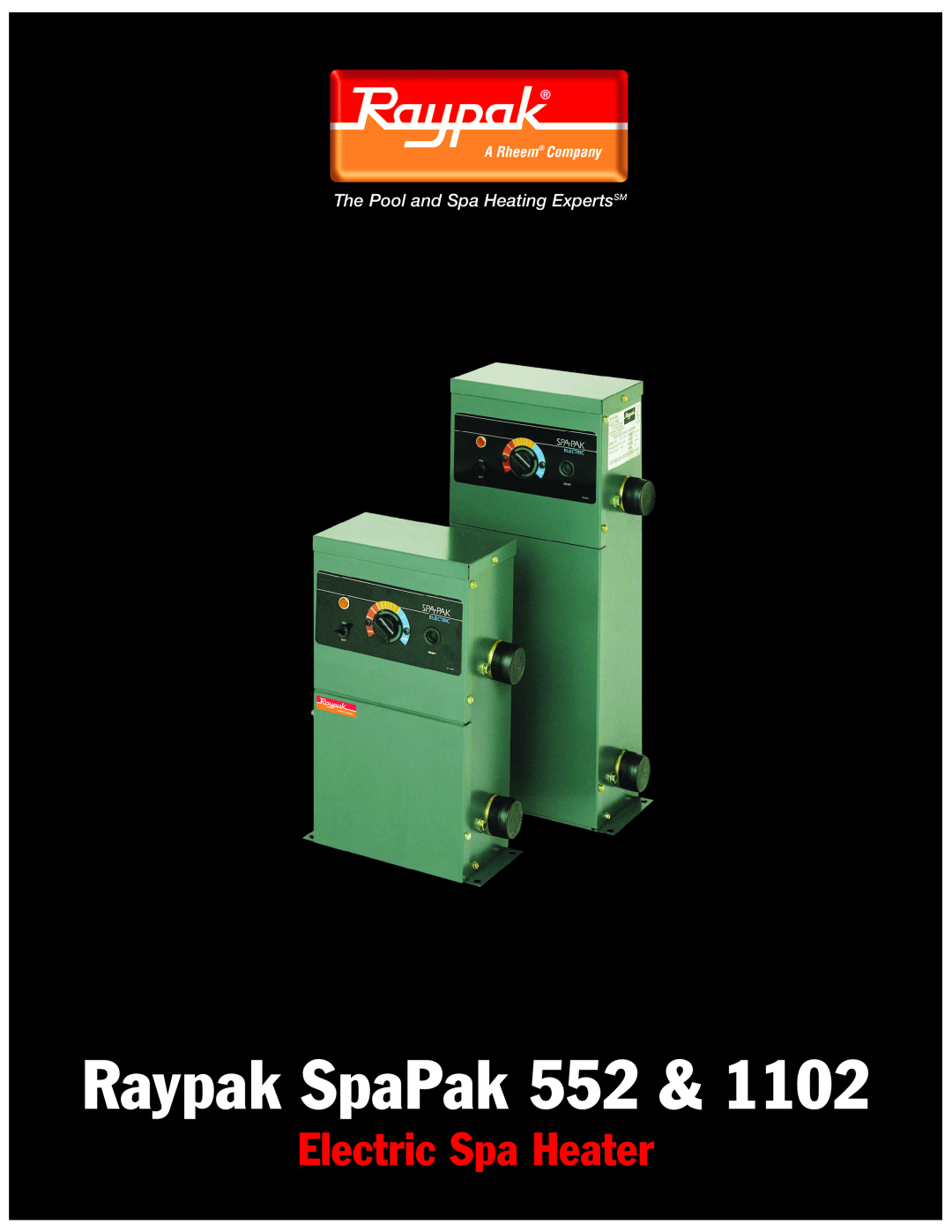 Raypak 552 & 1102 manual Raypak SpaPak, Electric Spa Heater, The Pool and Spa Heating ExpertsSM 