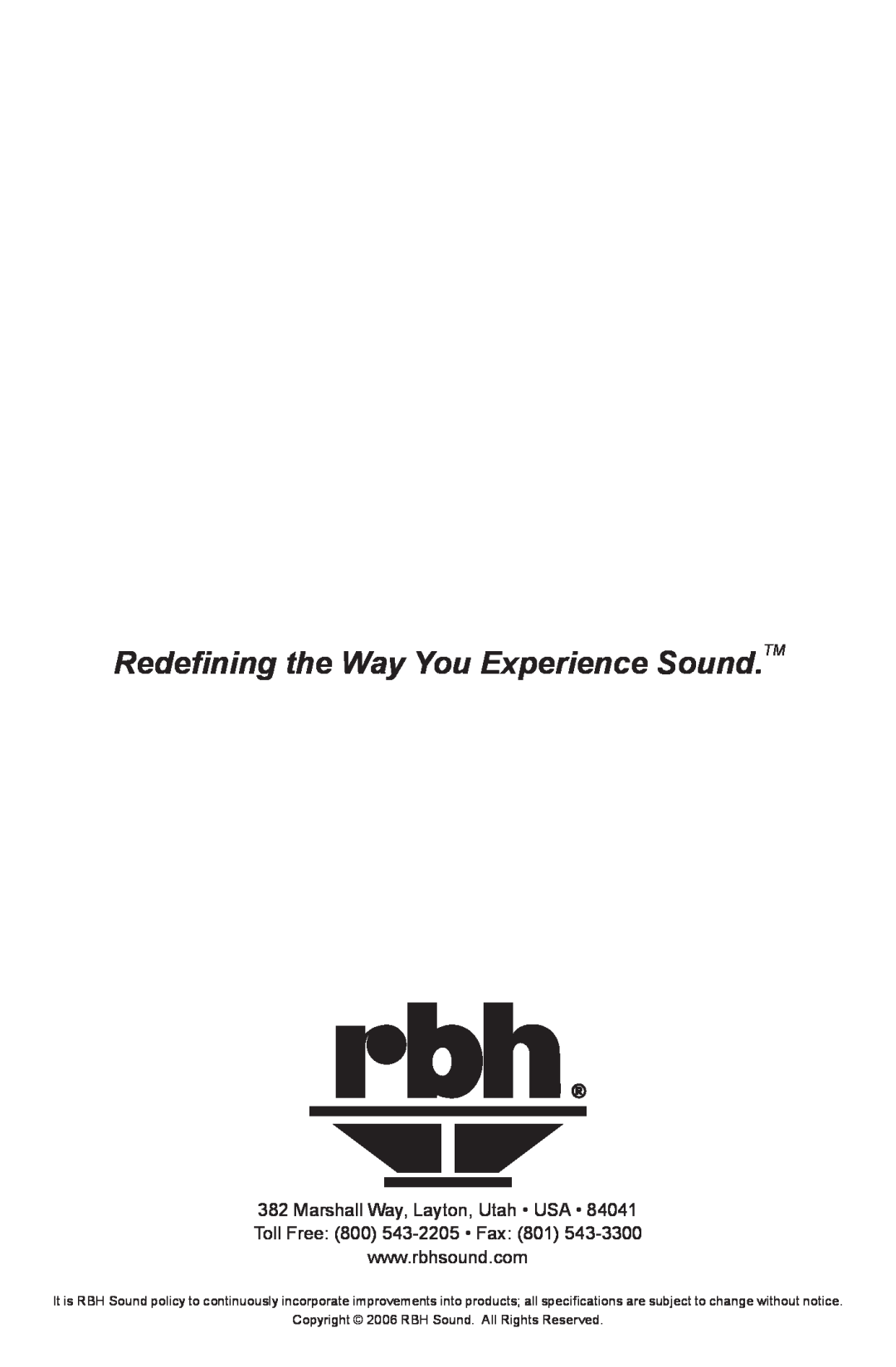 RBH Sound PC-10 SUBWOOFER Redefining the Way You Experience Sound.TM, Copyright 2006 RBH Sound. All Rights Reserved 