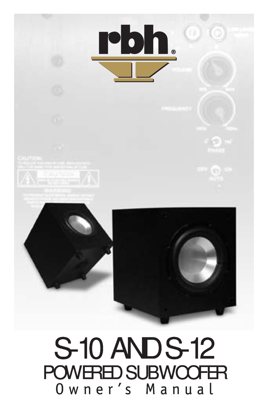 RBH Sound owner manual S-10AND S-12, Powered Subwoofer, O w n e r ’ s M a n u a l 