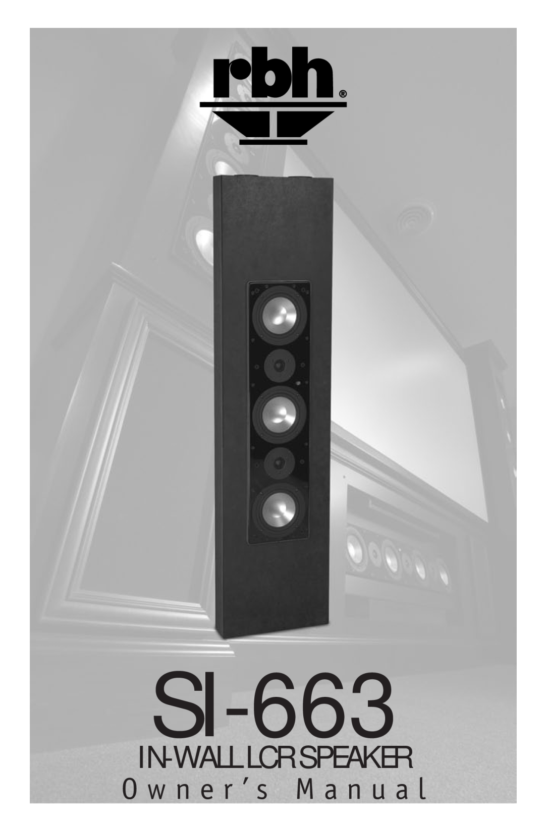 RBH Sound SI-663 owner manual In-Walllcr Speaker, O w n e r ’ s M a n u a l 