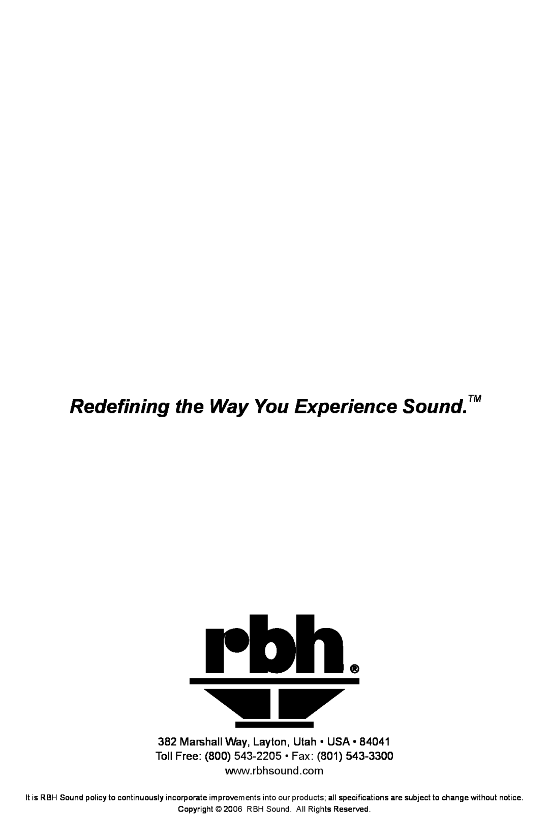 RBH Sound TK Series Redefining the Way You Experience Sound.TM, Copyright 2006 RBH Sound. All Rights Reserved 