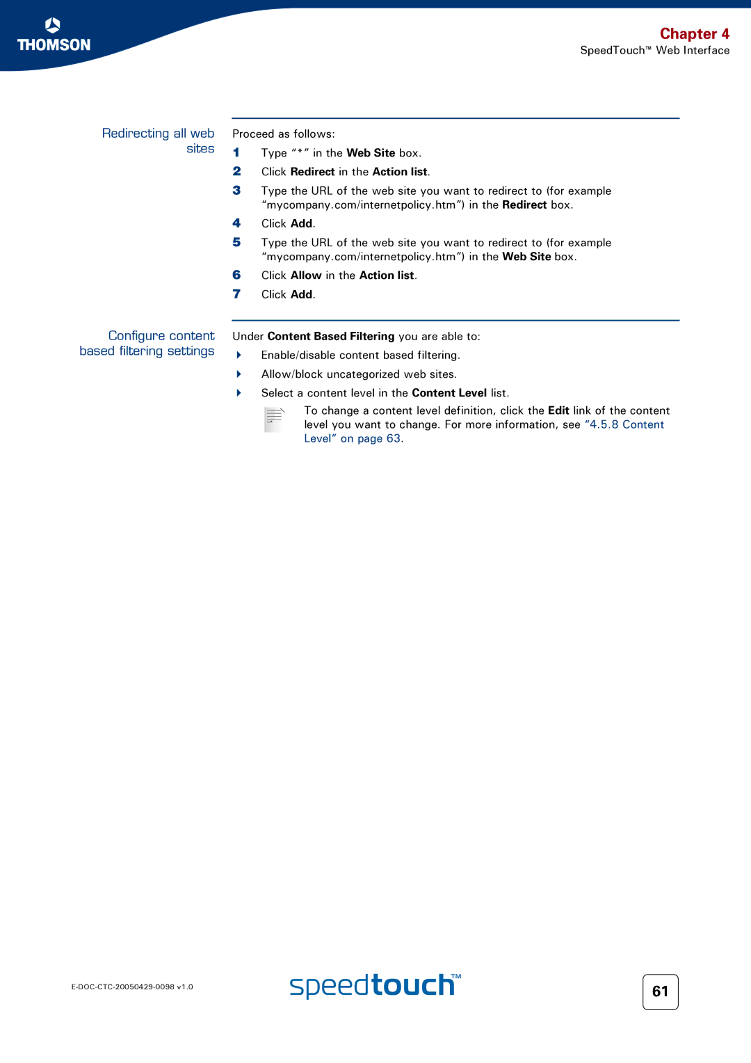 RCA 516 Click Redirect in the Action list, Click Allow in the Action list, Under Content Based Filtering you are able to 