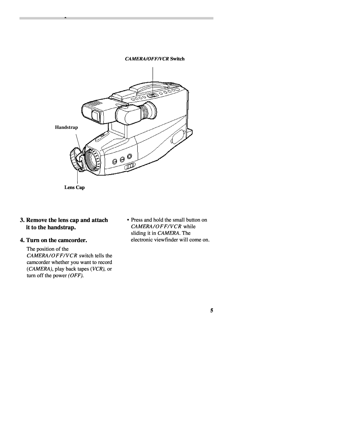 RCA CC437 manual Remove the lens cap and attach it to the handstrap, Turn on the camcorder, The position of the 