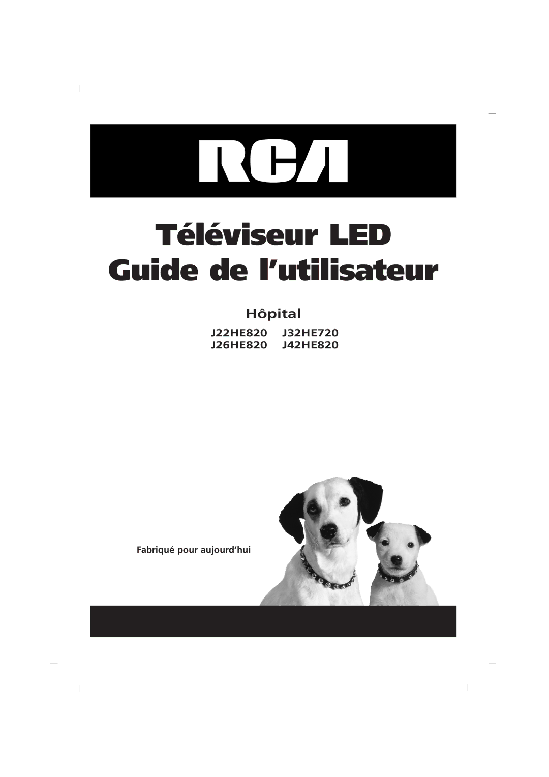 RCA J26HE820, J32HE720, J42HE820 manual Téléviseur LED Guide de l’utilisateur, Fabriqué pour aujourd’hui 