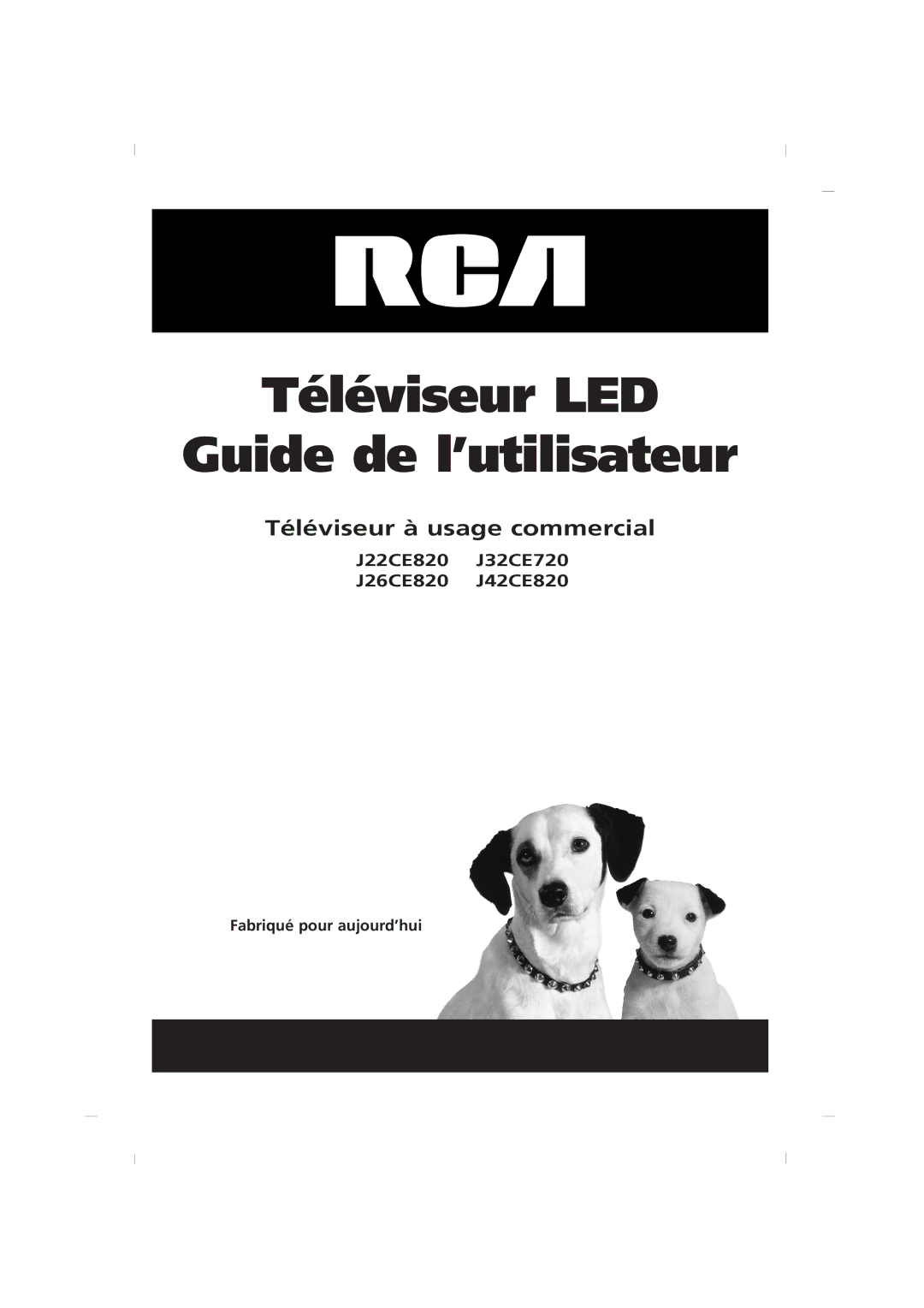 RCA J42CE820, J32CE720, J26CE820 manual Téléviseur LED Guide de l’utilisateur, Fabriqué pour aujourd’hui 