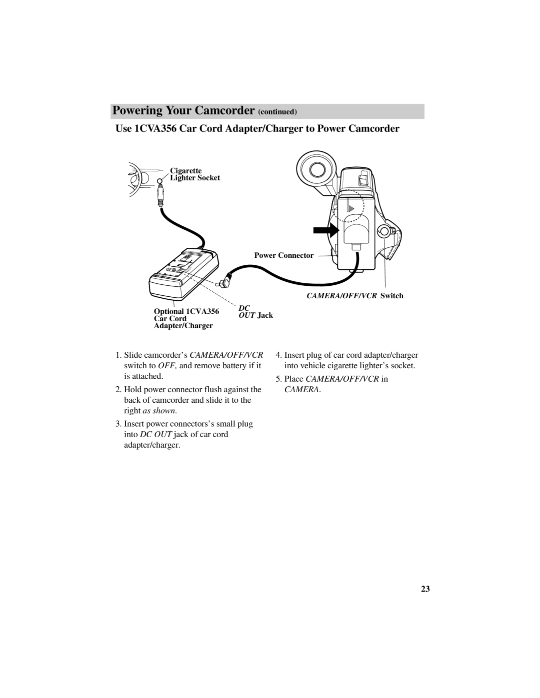 RCA Pro809 specifications Use 1CVA356 Car Cord Adapter/Charger to Power Camcorder, Place CAMERA/OFF/VCR 