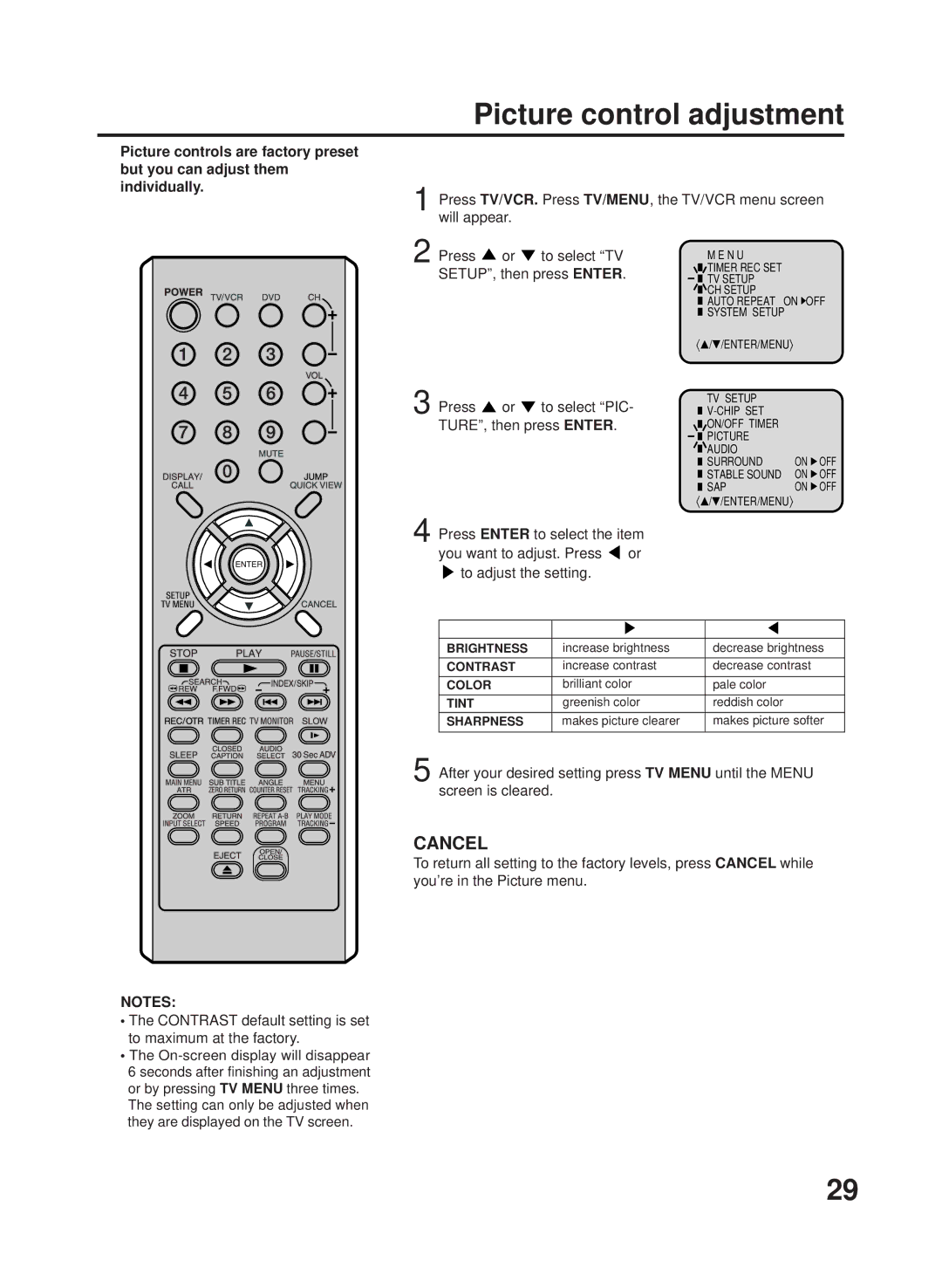 RCA TV/VCR/DVD Press TV/VCR. Press TV/MENU, the TV/VCR menu screen, Will appear Press To select TV, Press To select PIC 