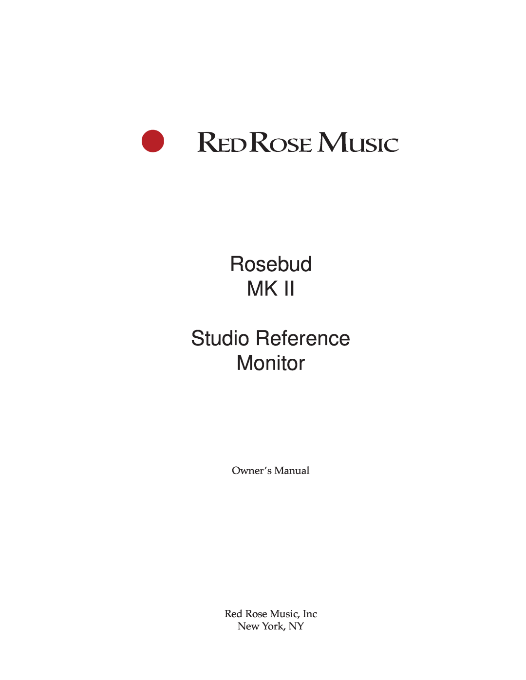 Red Rose Music MK II owner manual Red Rose Music, Rosebud MK Studio Reference Monitor 