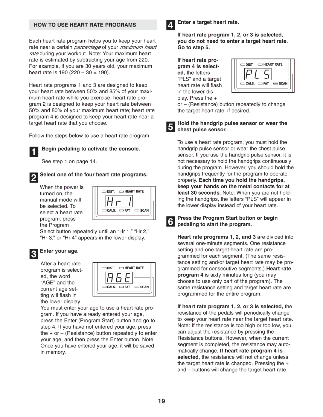 Reebok Fitness RBCCEL79022 HOW to USE Heart Rate Programs, Select one of the four heart rate programs, Enter your age 