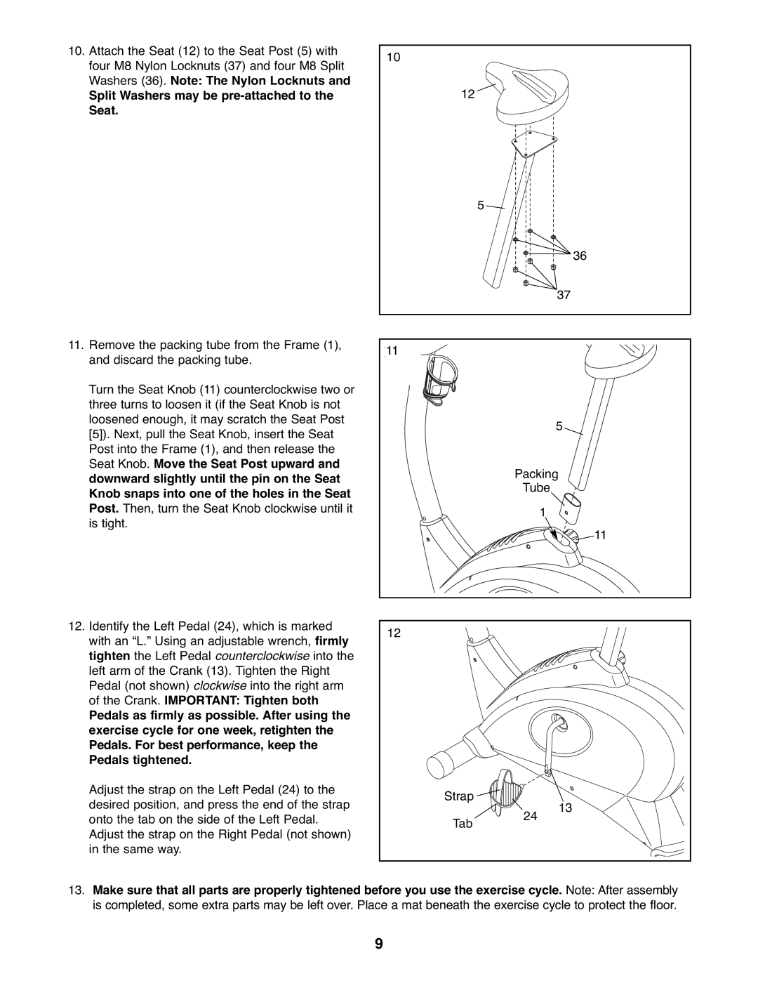 Reebok Fitness RBEX71507.0 Split Washers may be pre-attached to the Seat, Crank. Important Tighten both, Pedals tightened 