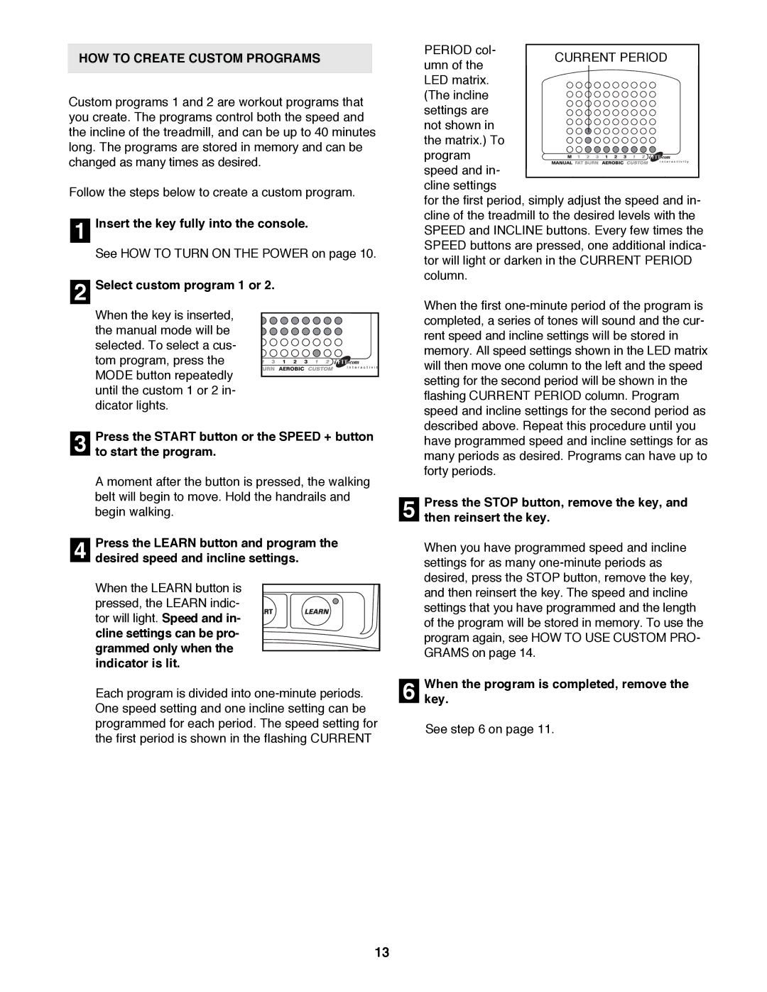 Reebok Fitness RBTL12900 manual HOW to Create Custom Programs, Select custom program 1 or, Then reinsert the key 