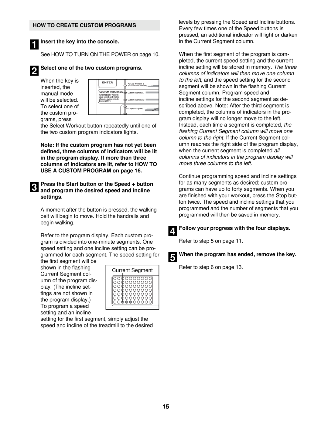 Reebok Fitness RBTL14910 manual HOW TO CREATE CUSTOM PROGRAMS 1 Insert the key into the console 