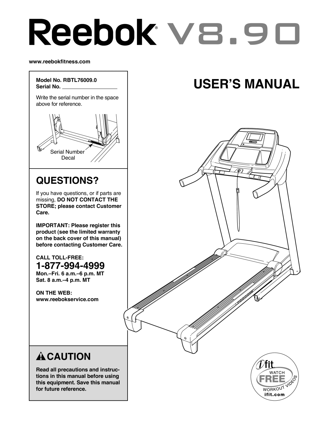 Reebok Fitness manual Questions?, Model No. RBTL76009.0 Serial No, Mon.-Fri a.m.-6 p.m. MT Sat a.m.-4 p.m. MT 