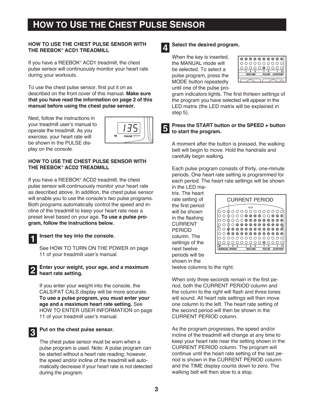 Reebok RBMC11980 manual HOW to USE the Chest Pulse Sensor, Insert the key into the console, Select the desired program 