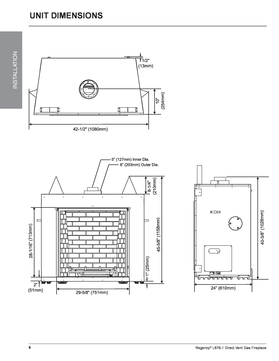Regency L676-NG1, L676-LP1 installation manual Unit Dimensions, Installation, Regency L676-1Direct Vent Gas Fireplace 