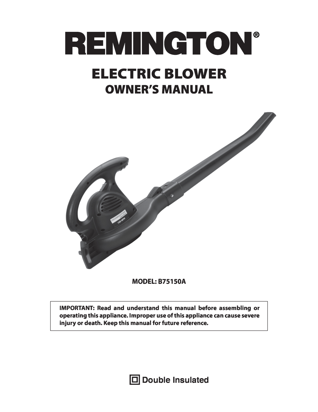 Remington owner manual Electric Blower, Double Insulated, MODEL B75150A 