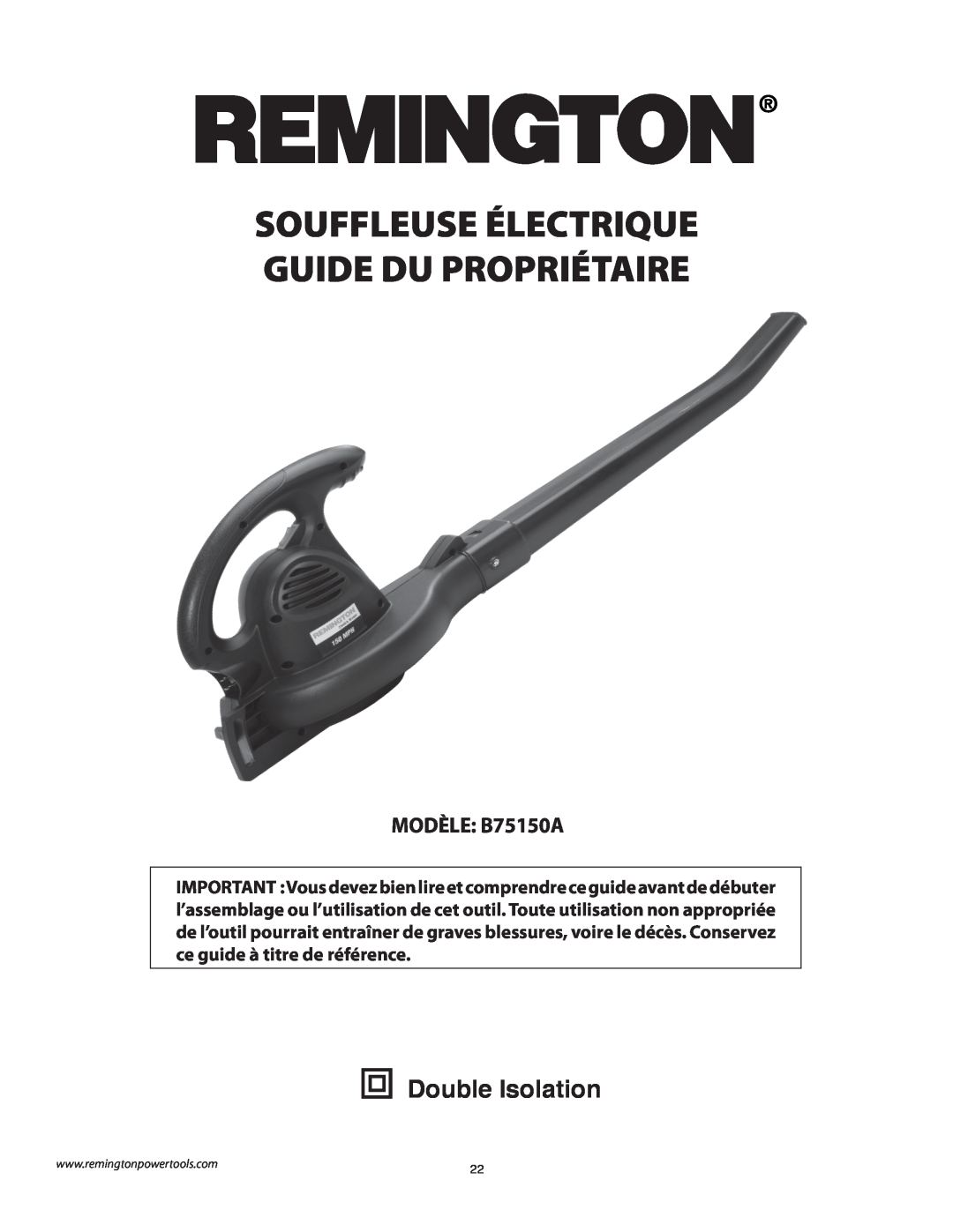 Remington owner manual Souffleuse Électrique Guide Du Propriétaire, Double Isolation, MODÈLE B75150A 