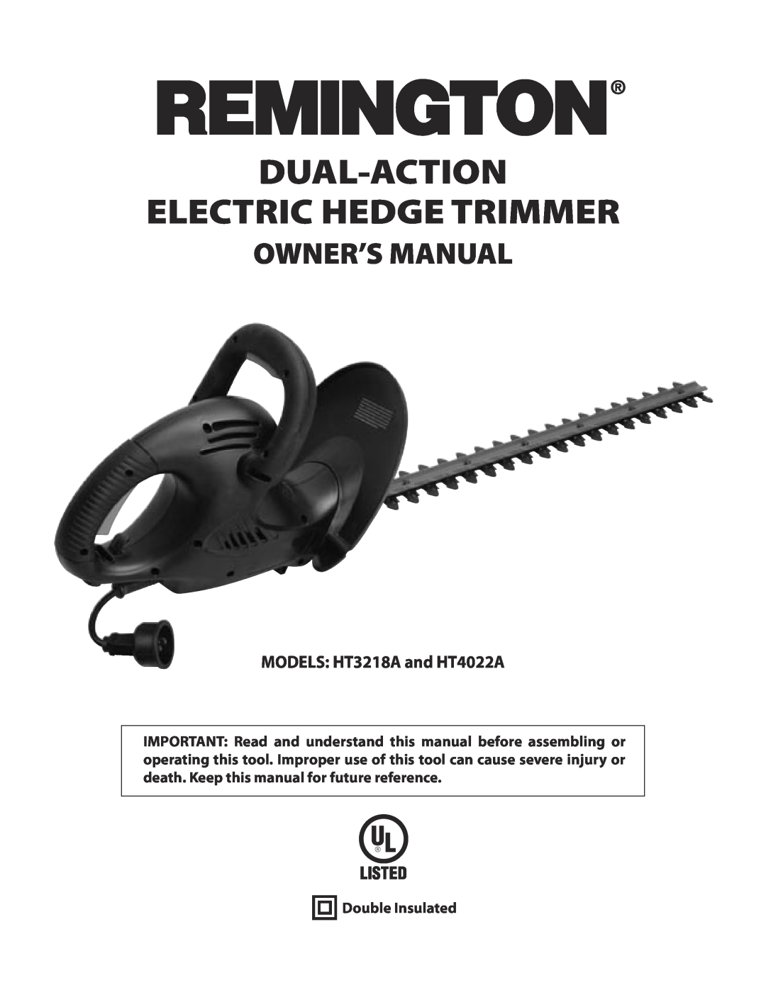 Remington HT3218A, HT4022A owner manual Dual-Action Electric Hedge Trimmer, Owner’S Manual, MODELS: HT3218A and HT4022A 