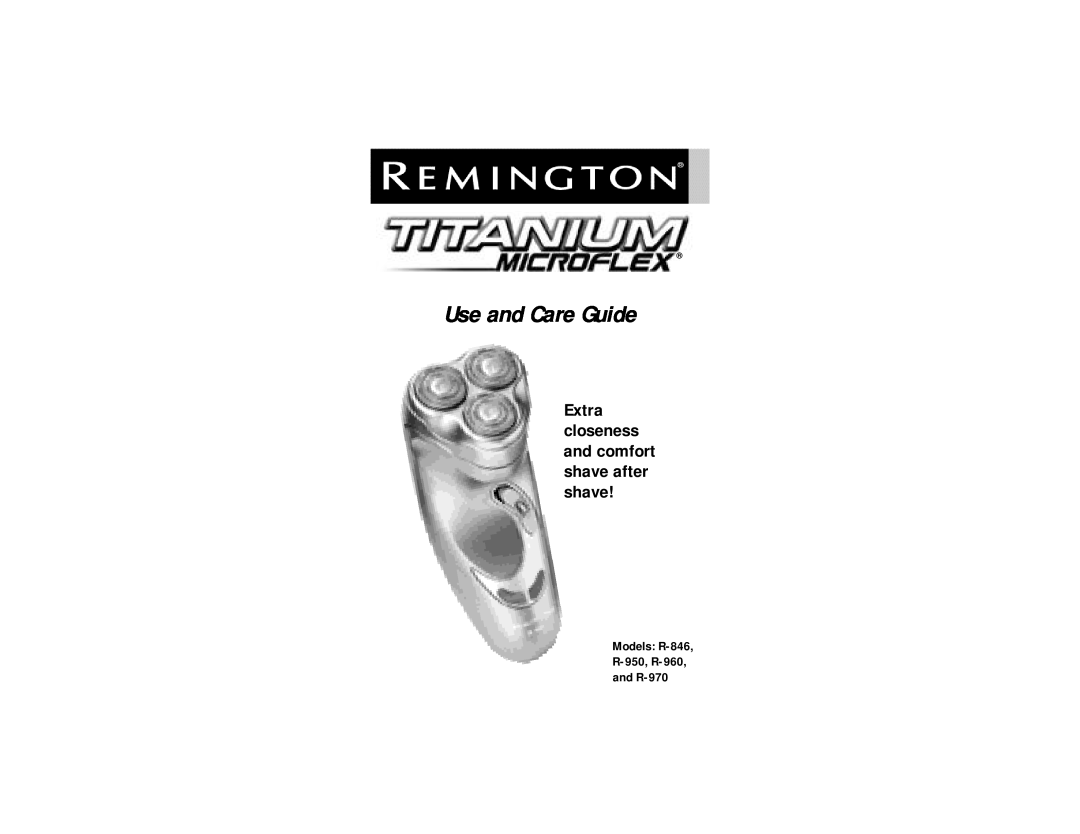 Remington manual Models R-846 R-950, R-960 and R-970, Use and Care Guide, Extra closeness and comfort shave after shave 