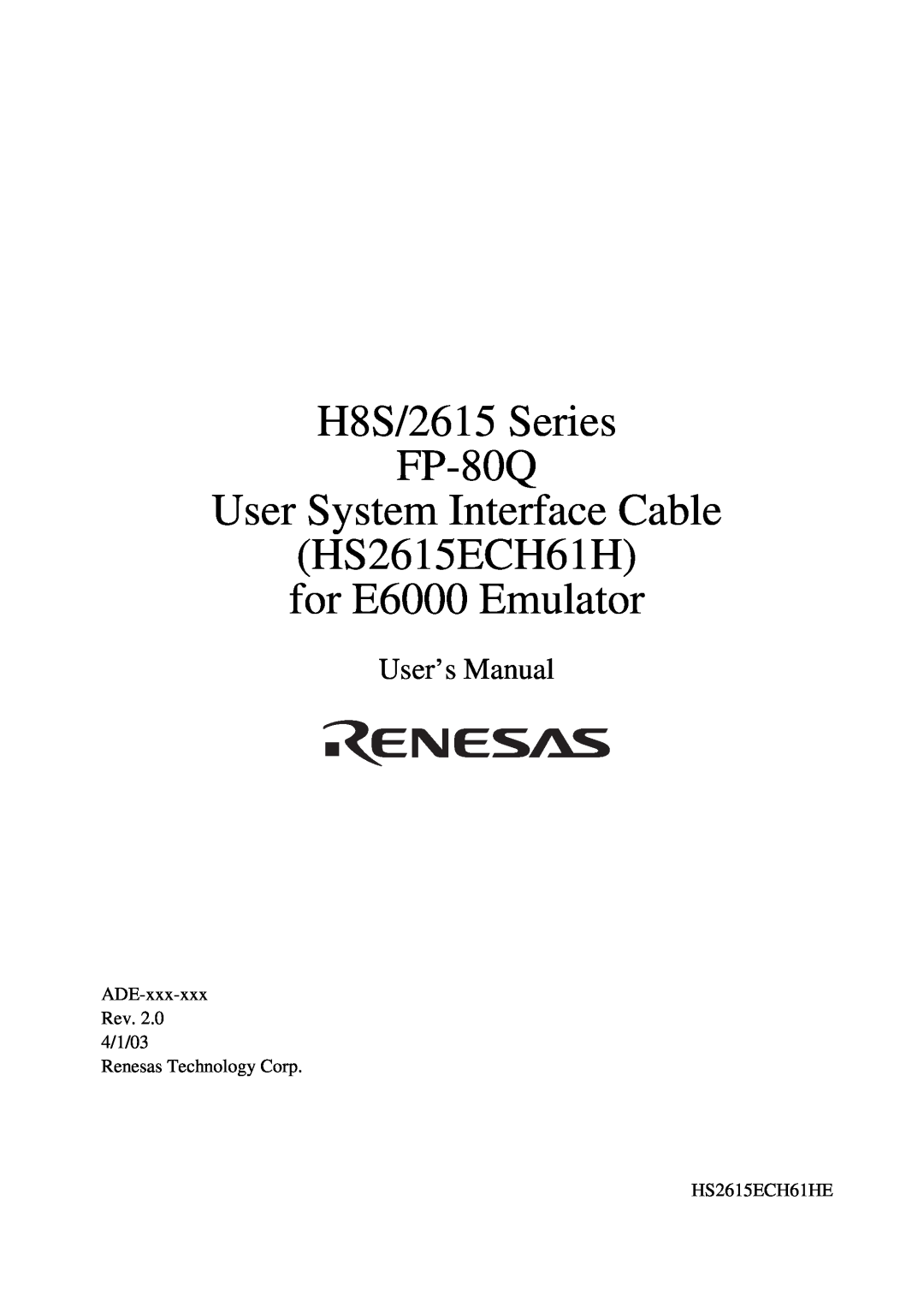 Renesas user manual User’s Manual, H8S/2615 Series FP-80Q User System Interface Cable, HS2615ECH61H for E6000 Emulator 