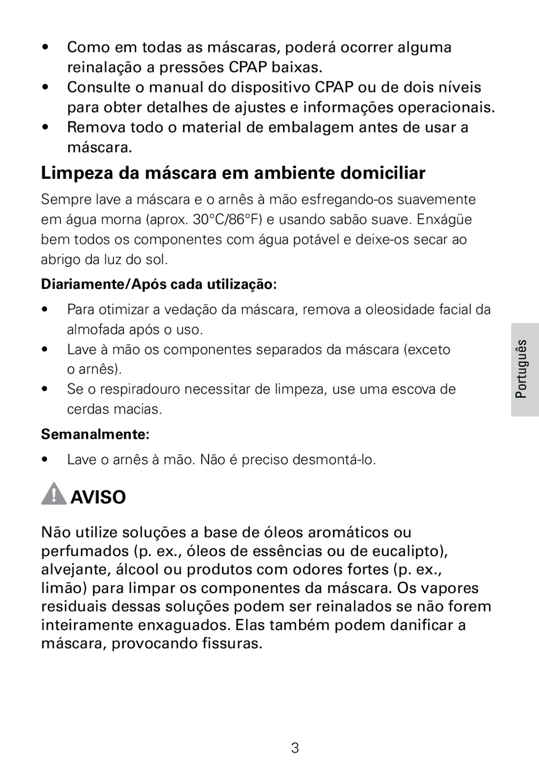 ResMed 61523, 61512, 61522, 61513, 61510, 61530 Limpeza da máscara em ambiente domiciliar, Diariamente/Após cada utilização 