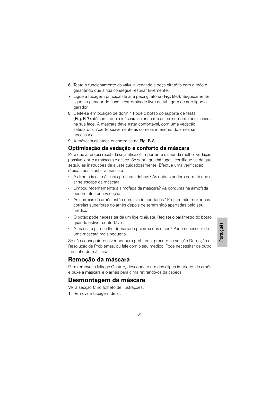 ResMed 61836/2 manual Remoção da máscara, Desmontagem da máscara, Optimização da vedação e conforto da máscara 