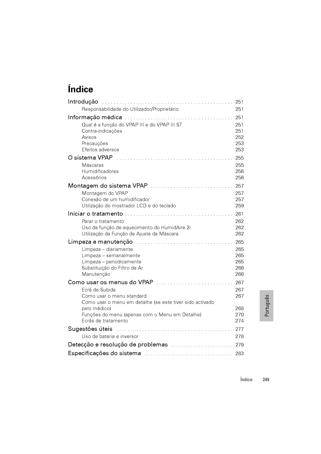 ResMed III & III ST Informação médica, Sistema Vpap, Montagem do sistema Vpap, Iniciar o tratamento, Limpeza e manutenção 