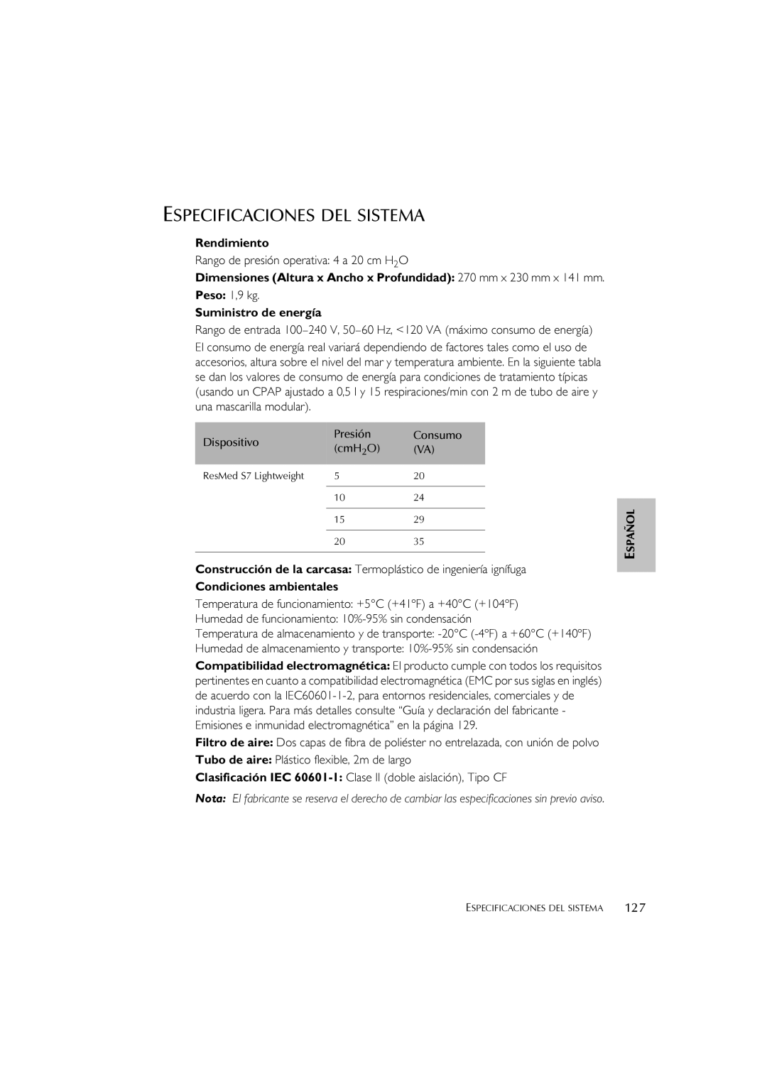 ResMed S7 user manual Especificaciones DEL Sistema, #49+7A=, 127, Dispositivo Presión Consumo CmH 2O, A4!7KD*K# 