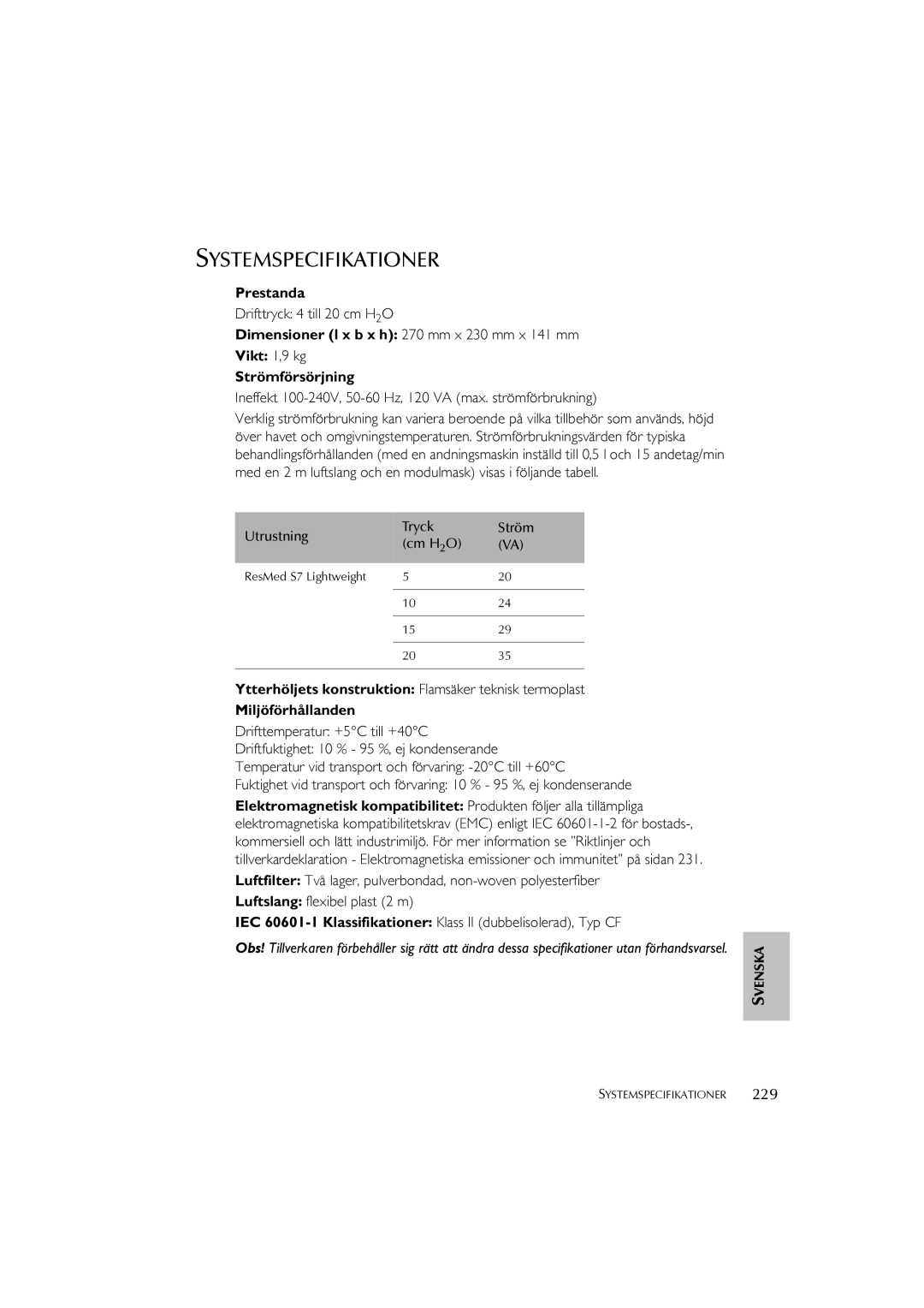 ResMed S7 Systemspecifikationer, +,4 512 !12848 863, +,E%FE41F, 8119 41=6%1971-D68 1=$2, Utrustning Tryck Ström Cm H 2O 