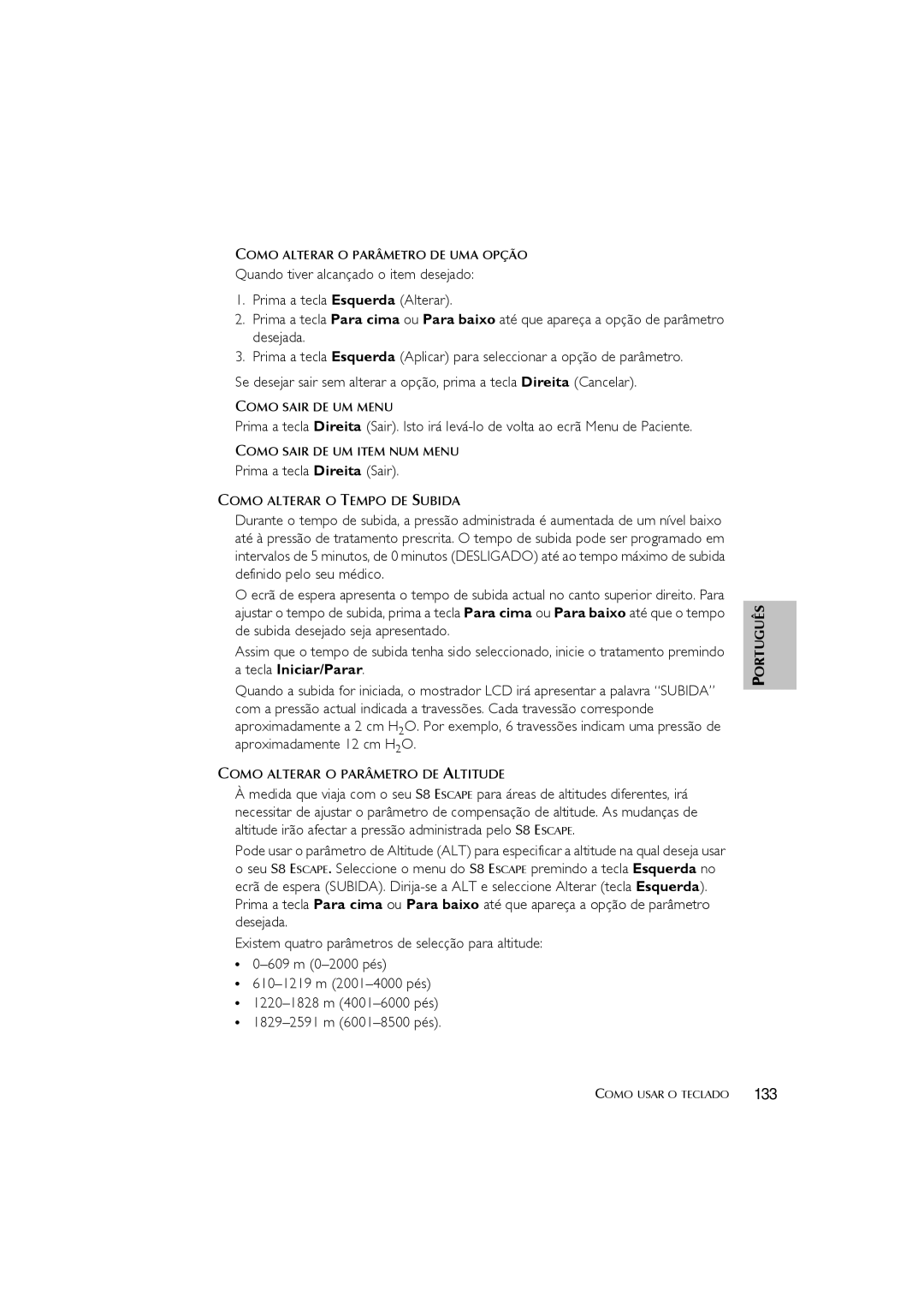 ResMed s8 user manual Prima a tecla Direita Sair 