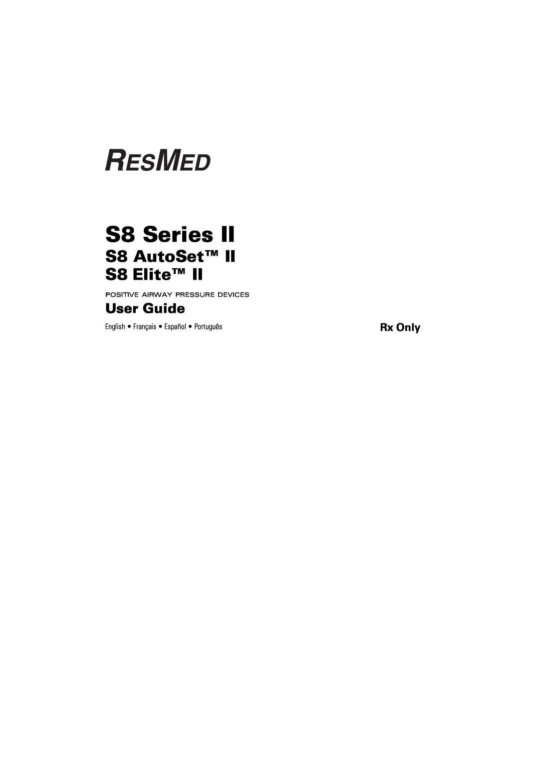 ResMed s8 manual S8 Series, S8 AutoSet S8 Elite, User Guide, Rx Only 