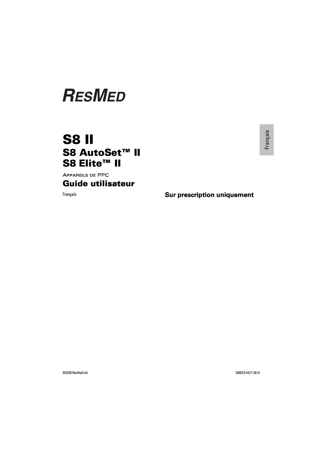 ResMed s8 manual Guide utilisateur, Sur prescription uniquement, Français, S8 AutoSet S8 Elite, 338523-FrC/108 