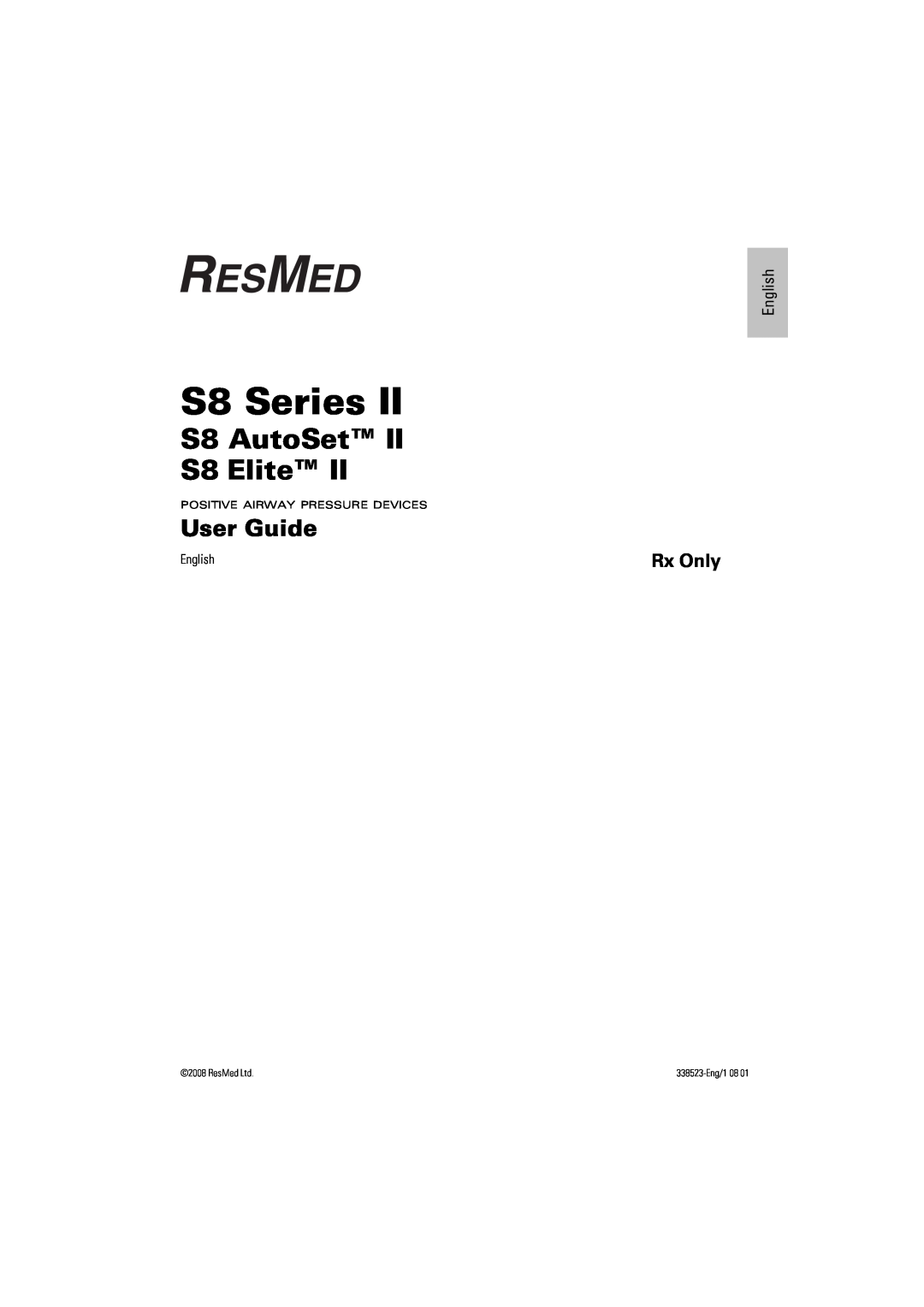 ResMed s8 manual English, S8 Series, S8 AutoSet S8 Elite, User Guide, Rx Only, 338523-Eng/108 