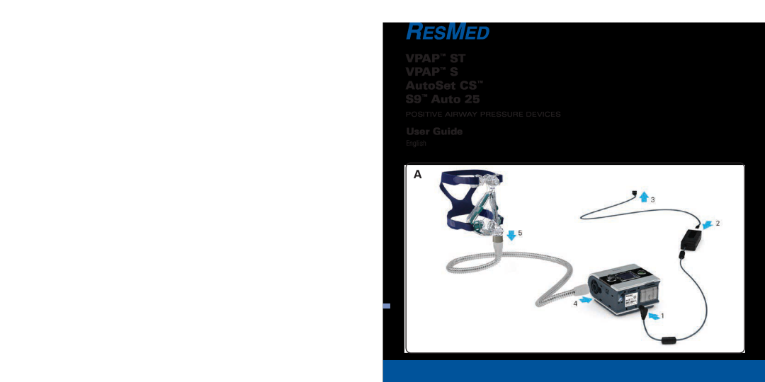 ResMed S9 Auto 25 manual VPAP ST VPAP S AutoSet CS S9 Auto, User Guide, English, POSITIVE AIRWAY PRESSURE DEVICEs 