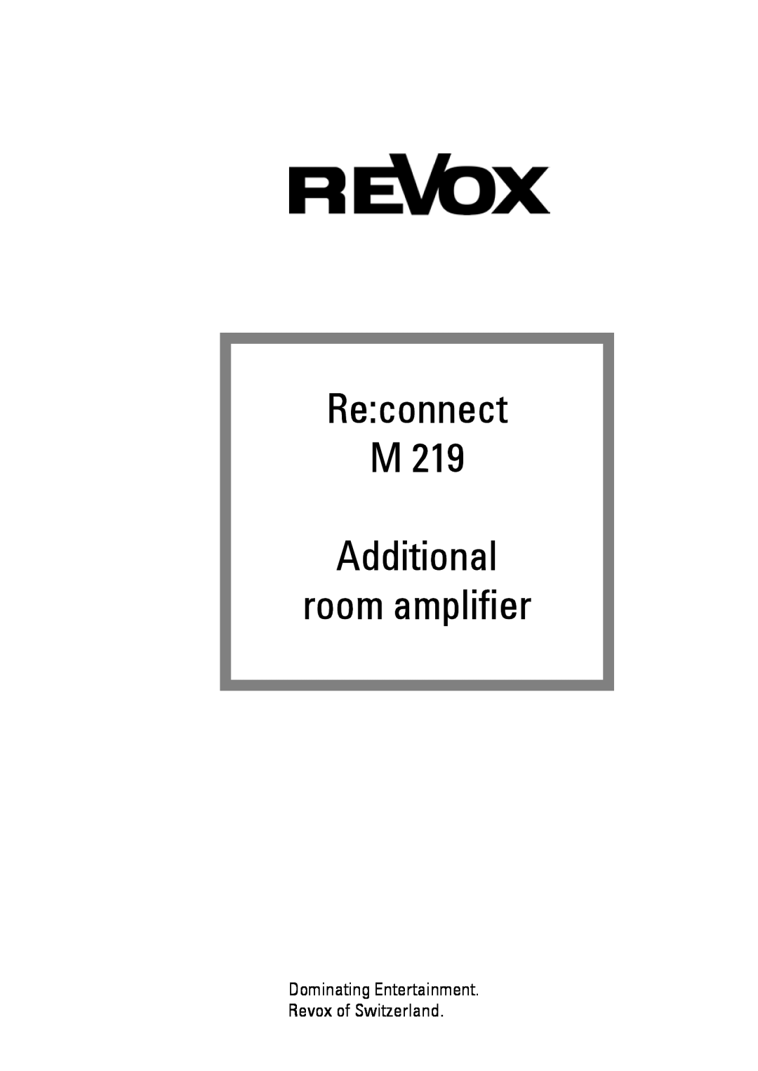 Revox M 219 manual Re:connect M Additional room amplifier, Dominating Entertainment. Revox of Switzerland 