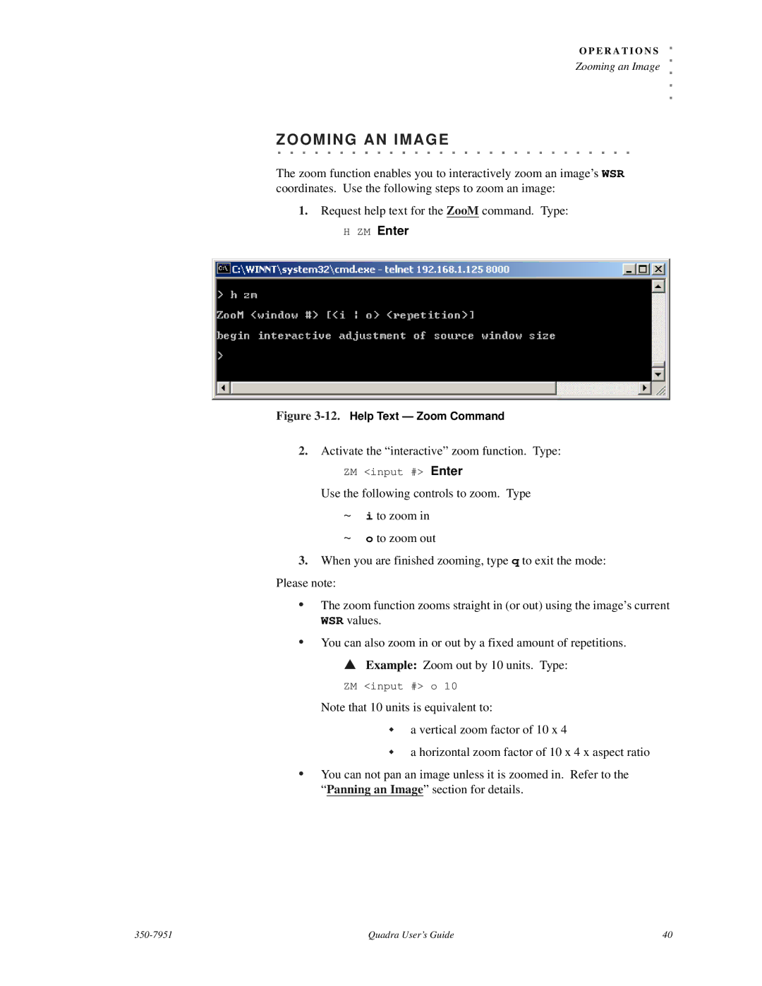 RGB Spectrum Quadra User's Guide manual Zoomin G AN Image, Activate the interactive zoom function. Type 