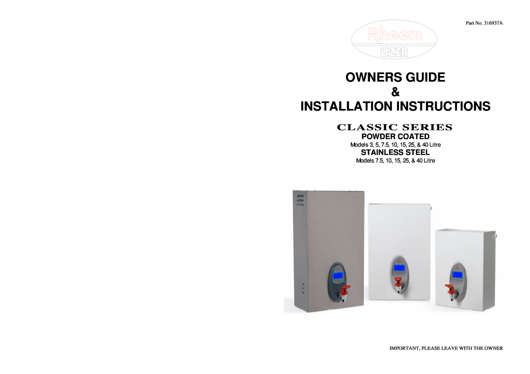 Rheem 316937A warranty Classic Series, Owners Guide & Installation Instructions, Models 3, 5, 7.5, 10, 15, 25, & 40 Litre 