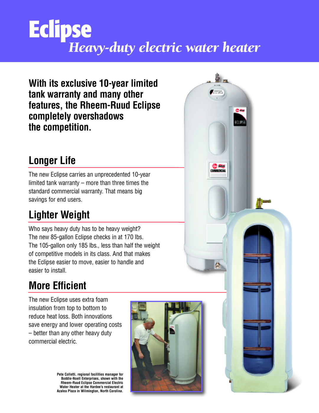 Rheem 90F, 60F, 70F Eclipse, Heavy-duty electric water heater, Longer Life, Lighter Weight, More Efficient, the competition 