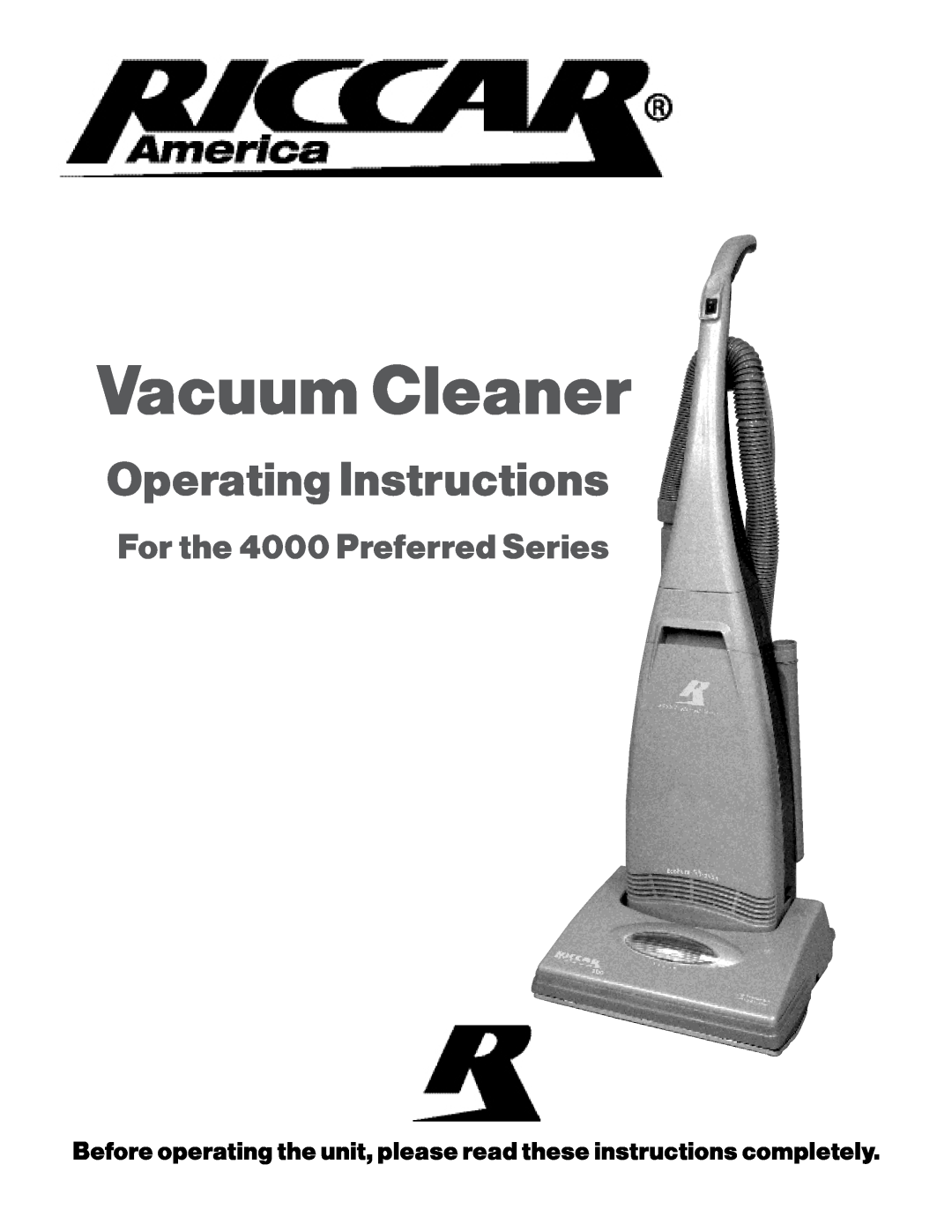 Riccar manual Vacuum Cleaner, Operating Instructions, For the 4000 Preferred Series 