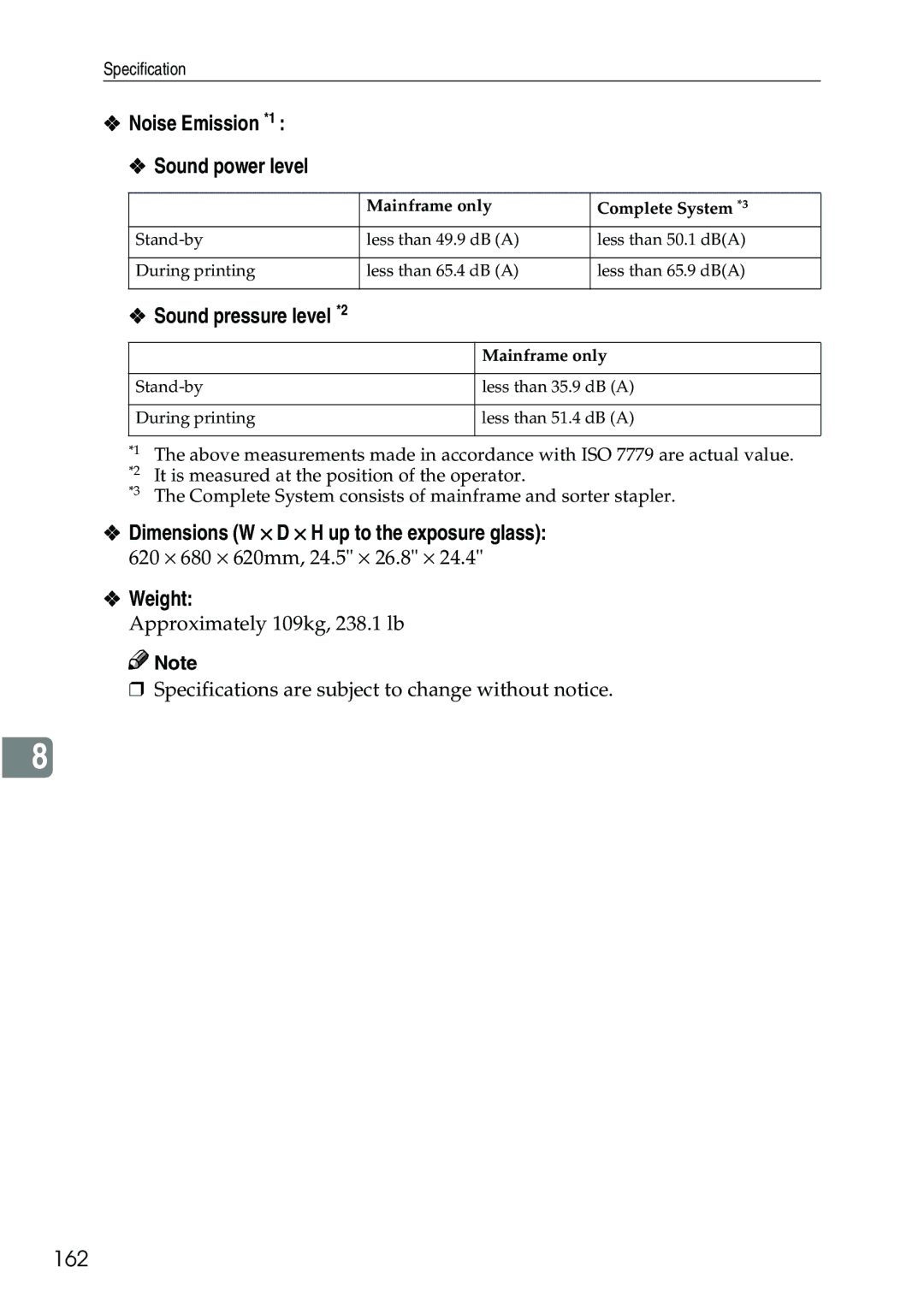 Ricoh 3506 Noise Emission *1 Sound power level, Sound pressure level *2, Dimensions W × D × H up to the exposure glass 