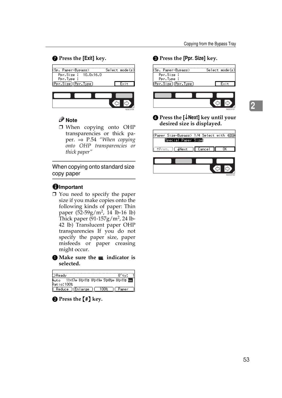 Ricoh 350e, 450e When copying onto standard size copy paper, Press the Exit key Press the Ppr. Size key, Press the # key 